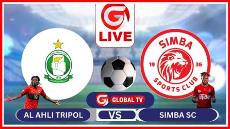 Live AL AHLI TRIPOLI VS SIMBA SC NI MECHI YENYE MVUTO Kwa WANASIMBA