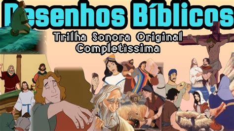 Desenhos B Blicos Trilha Sonora Completa Edi O Final Youtube