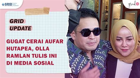 Gugat Cerai Aufar Hutapea Olla Ramlan Tulis Begini Youtube