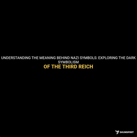 Understanding The Meaning Behind Nazi Symbols: Exploring The Dark Symbolism Of The Third Reich ...