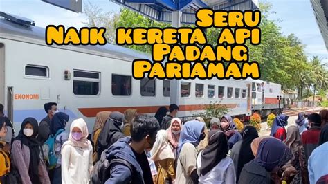 Life Is Beautiful Menikmati Perjalanan Naik Kereta Api Padang Pariaman