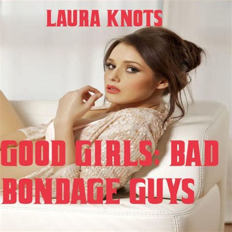 Good Girls Bad Bondage Guys By Laura Knots Ebook Barnes And Noble®