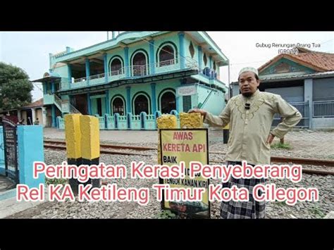 Peringatan Keras Penyeberang Rel KA Ketileng Timur Kota Cilegon