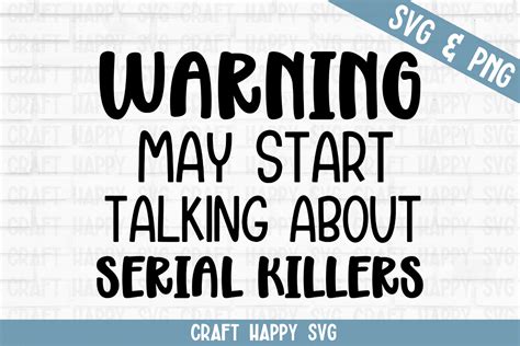 Warning May Start Talking About Serial Graphic By CraftHappySVG