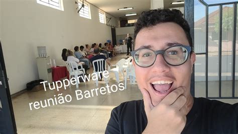 Reuni O Tupperware E Batendo Um Papo Youtube