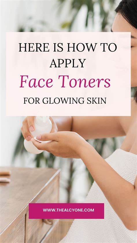 When And How To Use Toner On Face The Alcyone Toner For Face How