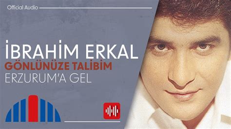 İbrahim Erkal Erzurum a Gel Official Audio YouTube