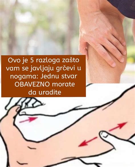 Ovo Je Razloga Za To Vam Se Javljaju Gr Evi U Nogama Jednu Stvar