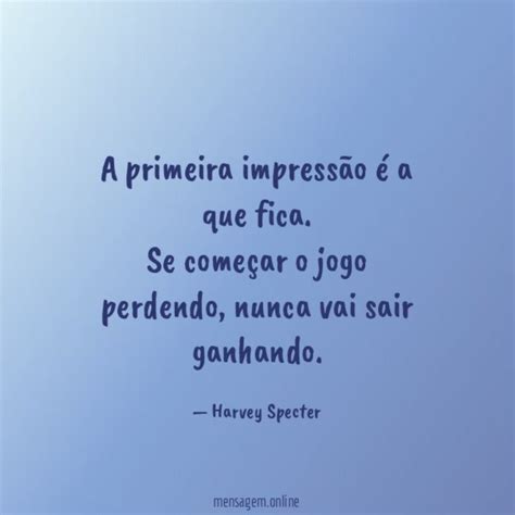 FRASES SOBRE JOGO A primeira impressão é a que fica