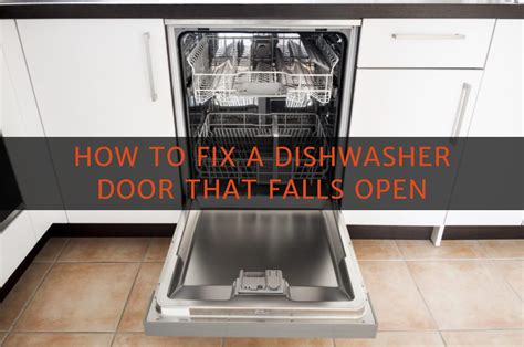 How To Fix A Dishwasher Door That Falls Open