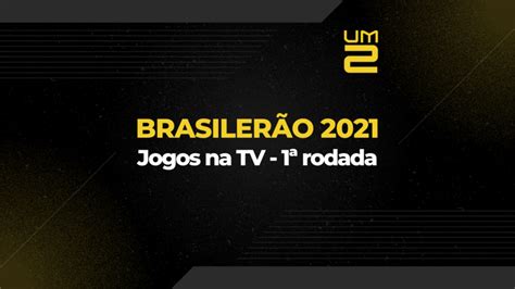 Brasileirão 2021 Como Assistir Ao Vivo Os Jogos Da 1ª Rodada Na Tv