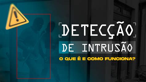 Detec O De Intrus O O Que E Como Funciona