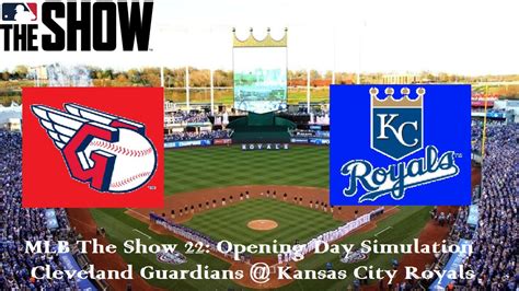 MLB The Show 22 Cleveland Guardians At Kansas City Royals Opening Day