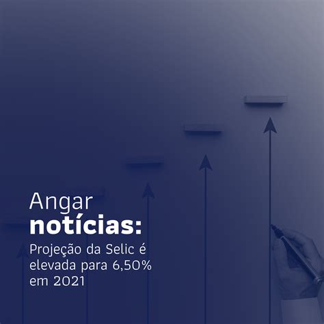 Projeção Da Selic é Elevada Para 6 50 Em 2021 Grupo Angar