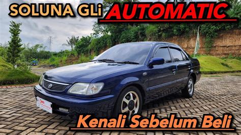 Review Sebelum Membeli Mobil Bekas Sedan Toyota Soluna GLi Automatic