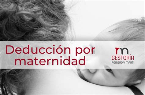 Deducci N Por Maternidad A Partir Del De Enero De