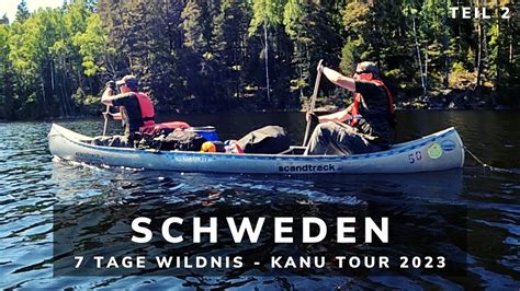 Tage In Der Wildnis Von Schweden Kanu Camping Tour Youtube