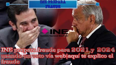 Ine Ya Tienen Preparado El Fraude Para 2021 Y 2024 Voto Vía Web Aquí