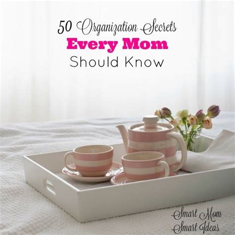 50 Organizing Ideas Every Mom Should Know Smart Mom Smart Ideas