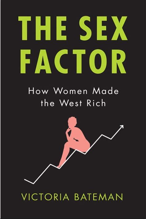 Review Of The Sex Factor How Women Made The West Rich By Victoria