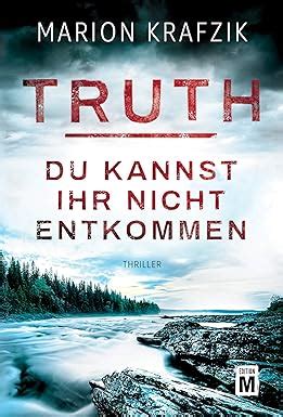 Truth Du Kannst Ihr Nicht Entkommen EBook Krafzik Marion Amazon