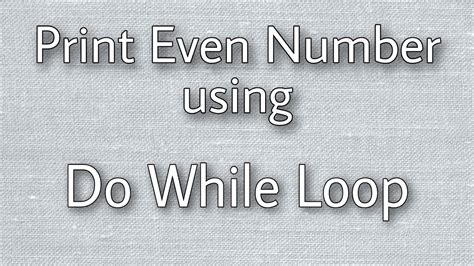 Program To Print Even Number Using Do While Loop Youtube