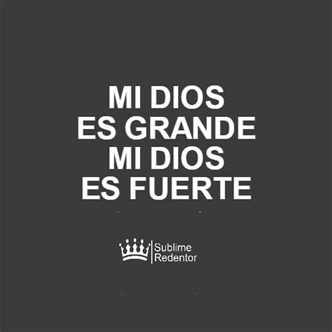 Mi Dios Es Grande Mi Dios Es Fuerte Frases