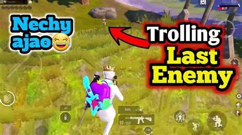 Trolling Last Enemy PUBG MOBILE Trolling YouTube