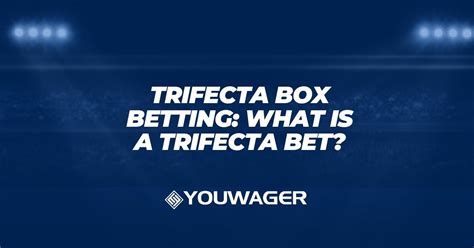 Trifecta Betting: What is a Trifecta Box Bet?