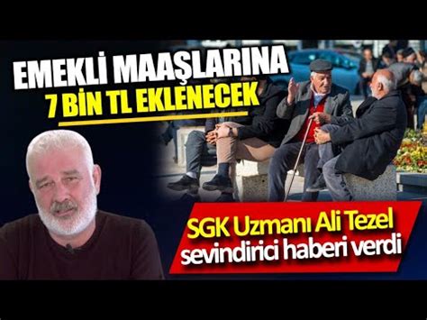 SGK Uzmanı Ali Tezel sevindirici haberi verdi Emekli maaşlarına 7 bin