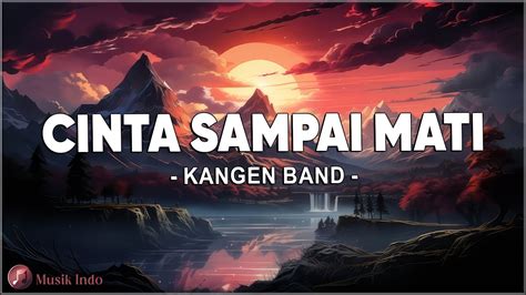 Kangen Band Cinta Sampai Mati Lirik Lagu Youtube