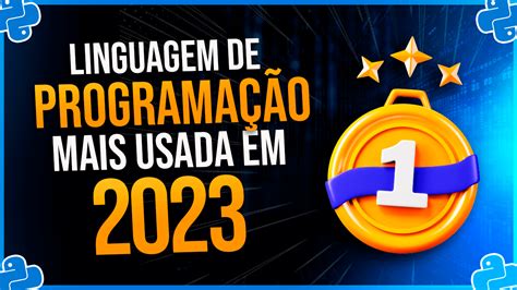 Qual Linguagem de Programação Mais Usada em 2023 2024