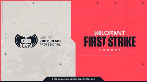 First Strike La Nueva Competici N De Valorant