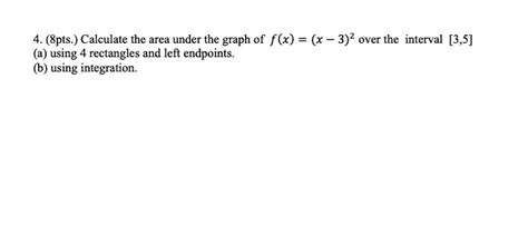 SOLVED 4 8pts Calculate The Area Under The Graph Of F X X 3 2