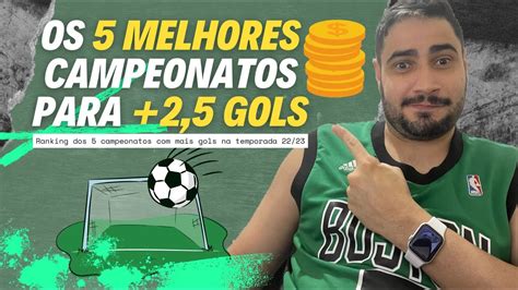 Os Melhores Campeonatos Para Gols Mercado Over De Gols Youtube