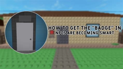 How To Get The Badge In Npcs Are Becoming Smart Youtube