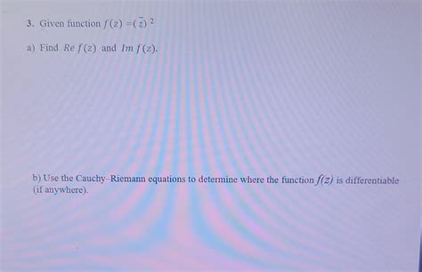 Solved 3 Given Function F Z Zˉ 2 A Find Ref Z And