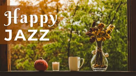 Happy Jazz Music Positive Morning Jazz For Good Mood YouTube