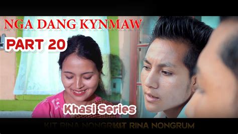 Nga Dang Kynmaw Part 20 Khasi Series YouTube