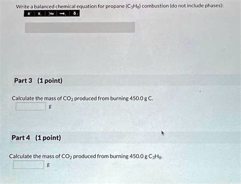 Solved Write Balanced Chemical Equation For Propane Cahg Combustion