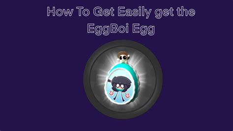 How To Get The Eggboi Egg Youtube