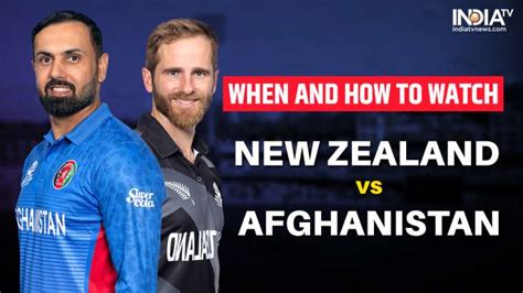 T20 World Cup 2022 When And How To Watch New Zealand Vs Afghanistan T20 World Cup Super 12