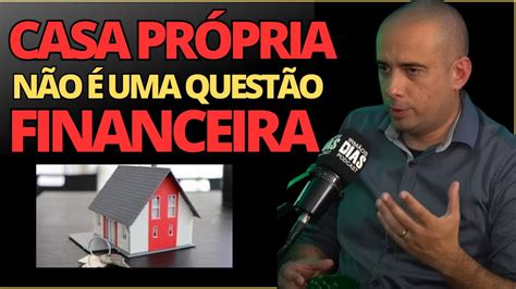 COMPRAR A CASA PRÓPRIA OU USAR O DINHEIRO PRA INVESTIR ALUGAR VALE A