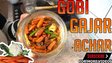 Gobhi Gajar Achaar Pickle Recipe I Punjabi Style I Carrot Achaar Recipe I Sweet Sour Youtube