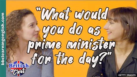 BBC Learning English - British Chat / What would you do as prime minister for the day?