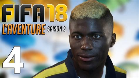 Fifa 18 Fr L Aventure La Pire Proposition 4 Youtube