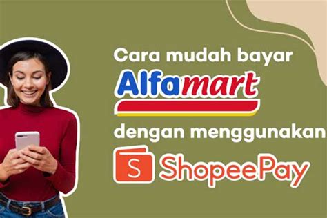 8 Cara Belanja Di Alfamart Pakai Shopeepay Ada Diskon Hingga 54