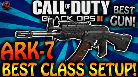 Black Ops 3 ARK 7 BEST CLASS SETUP BEST ASSAULT RIFLE CLASS SETUP