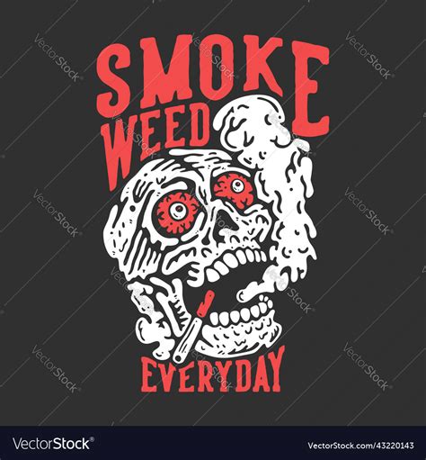 T Shirt Design Smoke Weed Everyday With Skull Vector Image