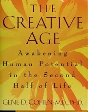 The creative age : awakening human potential in the second half of life ...